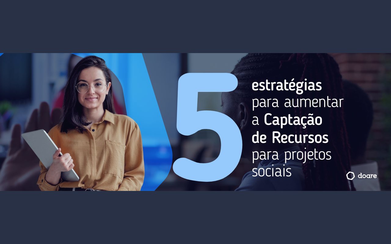 5 estratégias para aumentar a Captação de Recursos para projetos sociais
