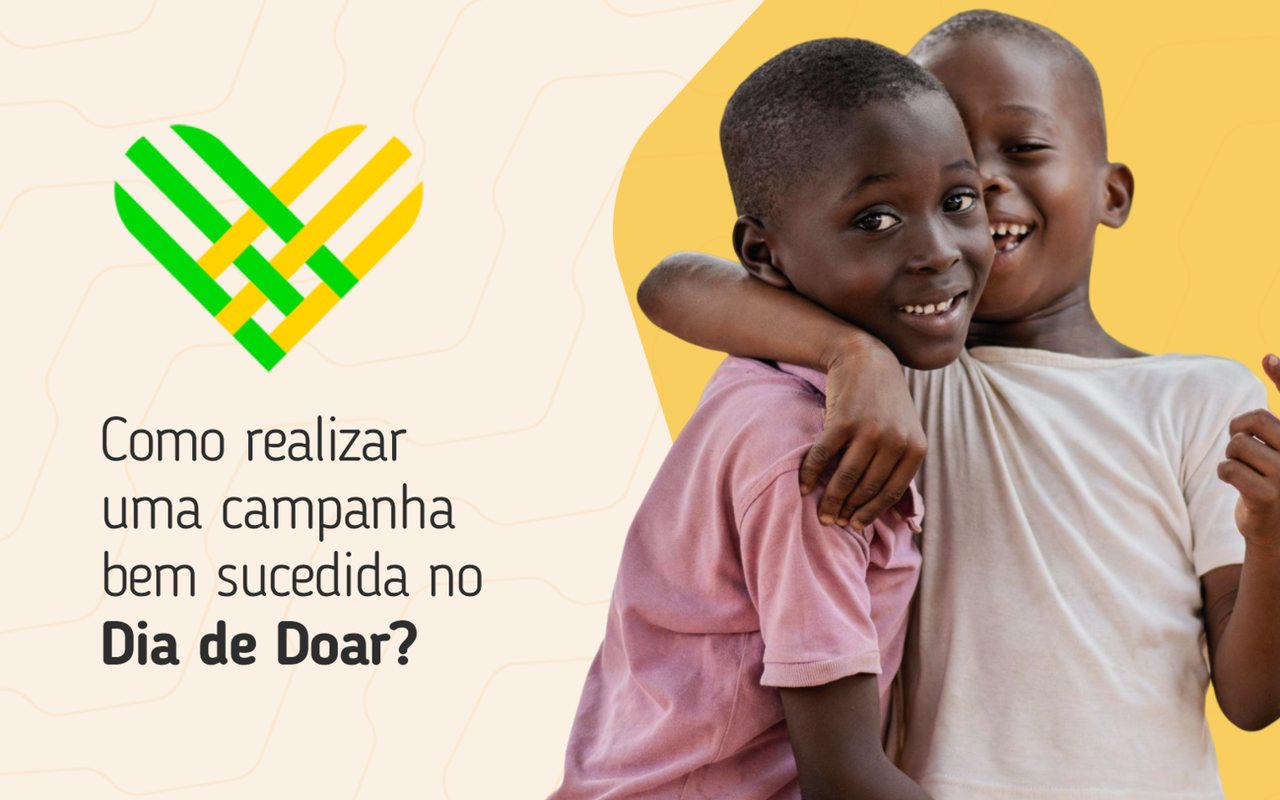 Como realizar uma campanha bem sucedida no Dia de Doar?